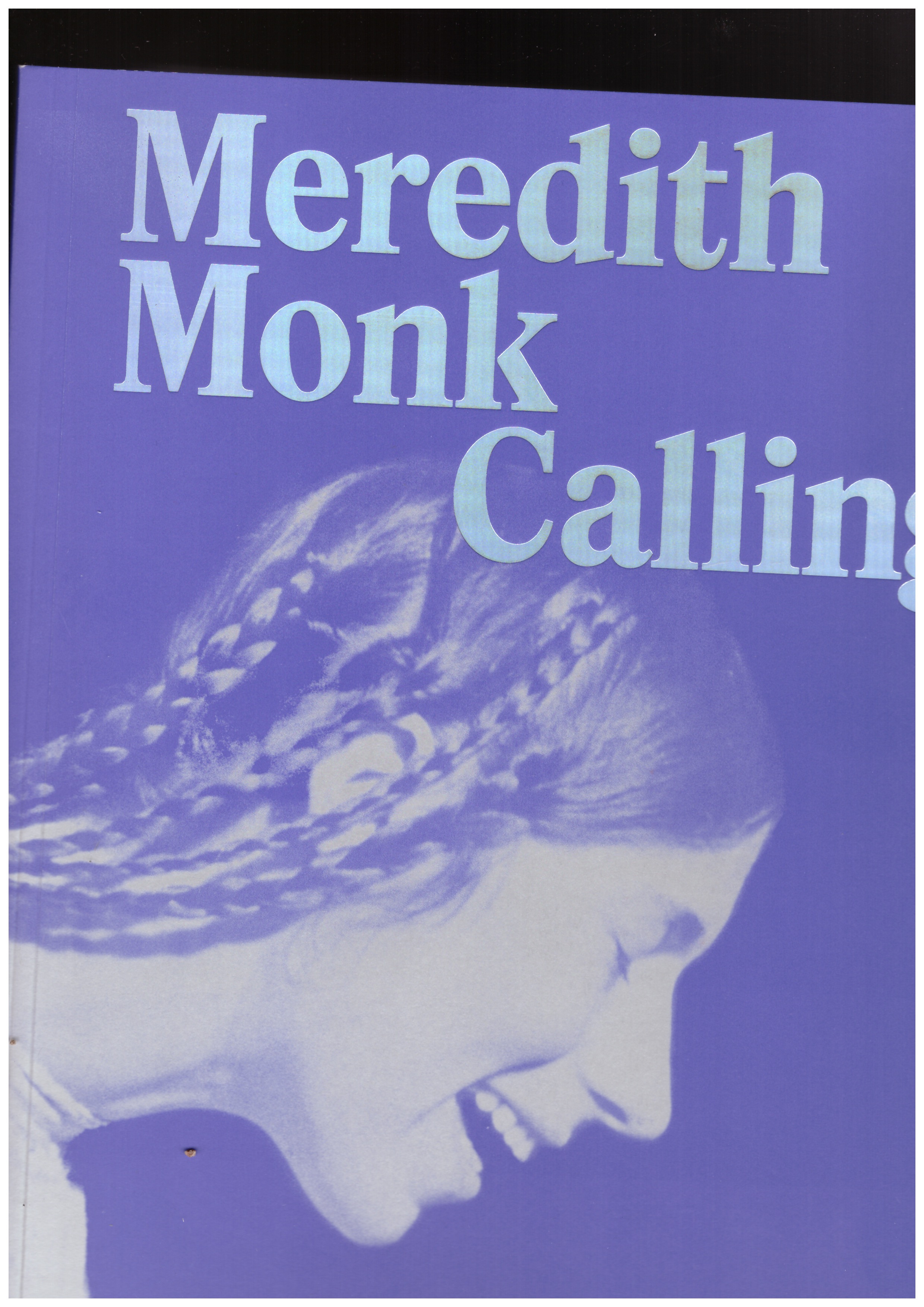 MONK, Meredith; SCHNEIDER, Anna (ed.); RUF, Beatrix (ed.); SCISCIOLI, Peter (ed.) - Meredith Monk. Calling